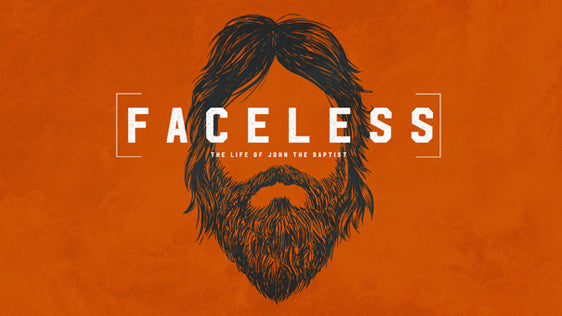 Faceless: The Life of John the Baptist