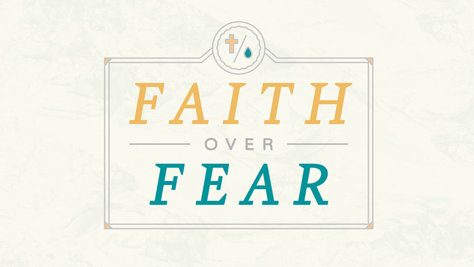 Faith Over Fear