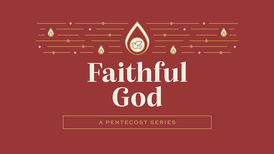 Faithful God: A Pentecost Series