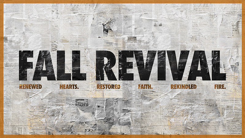 Fall Revival: Renewed Hearts. Restored Faith. Rekindled Fire.
