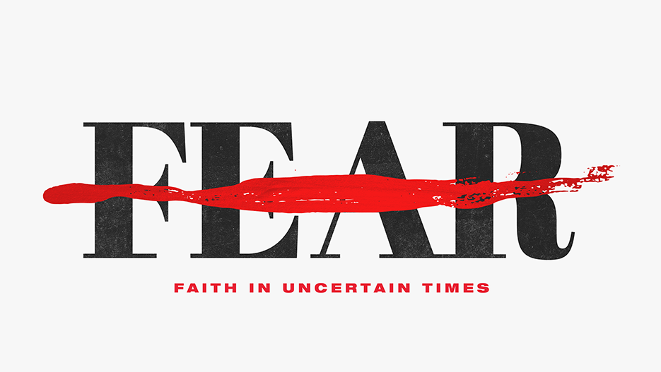 Fear: Faith In Uncertain Times