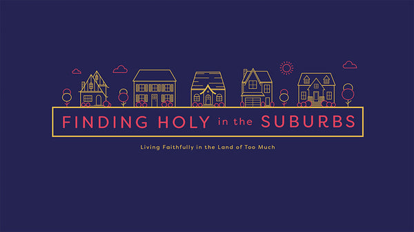Finding Holy in the Suburbs
