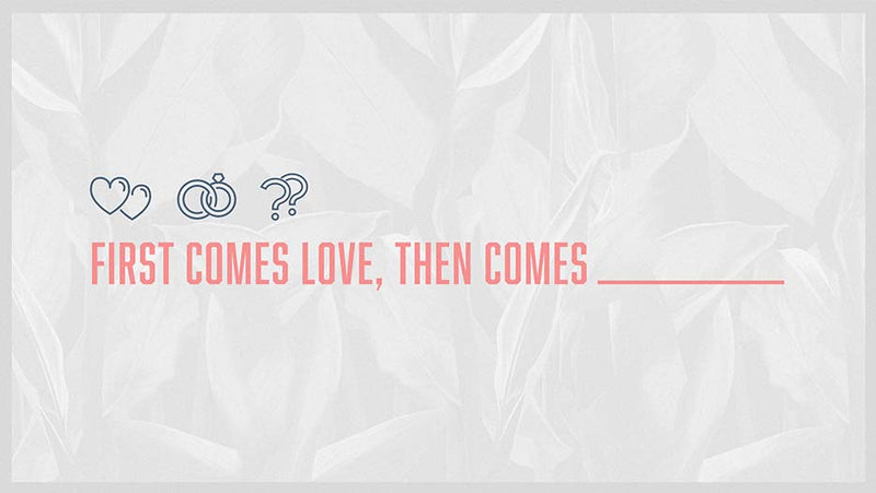First Comes Love, Then Comes ________