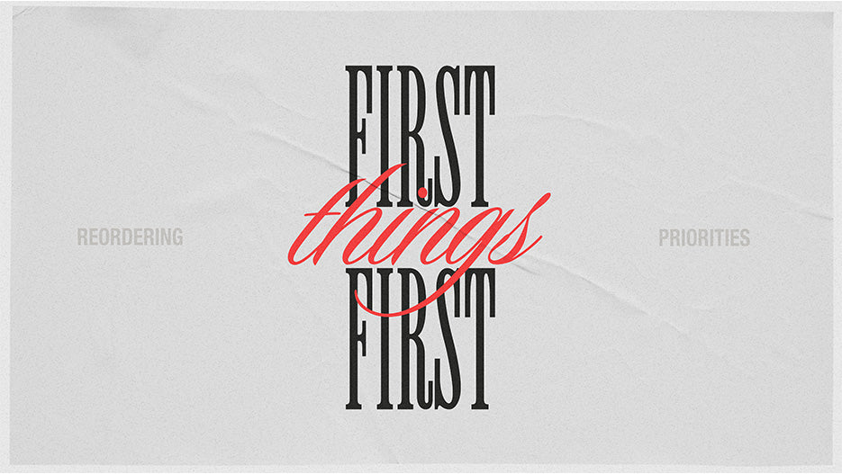 First Things First