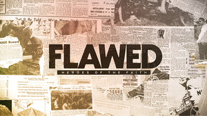 Flawed: Heroes of the Faith