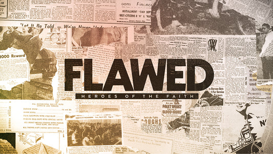Flawed: Heroes of the Faith