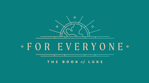 For Everyone: The Book of Luke