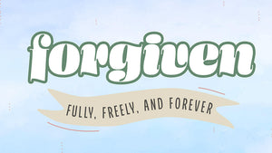 Forgiven: Fully, Freely and Forever (Children's Series)