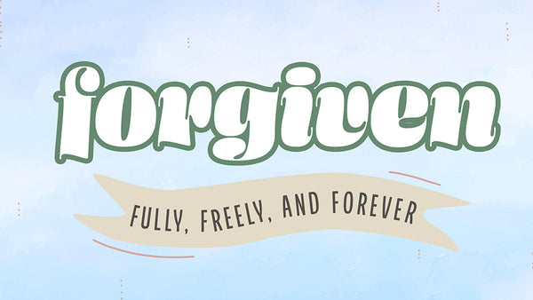 Forgiven: Fully, Freely and Forever (Children's Series)