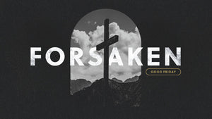 Forsaken: Good Friday