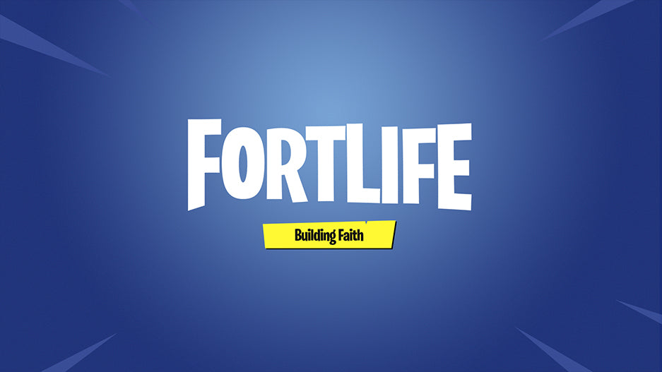 Fortlife: Building Faith