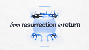 From Resurrection to Return