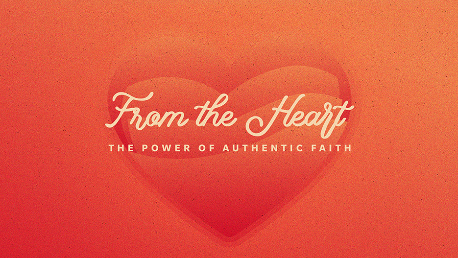 From the Heart: The Power of Authentic Faith