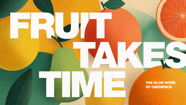 Fruit Takes Time