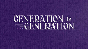 Generation To Generation: Mother’s Day