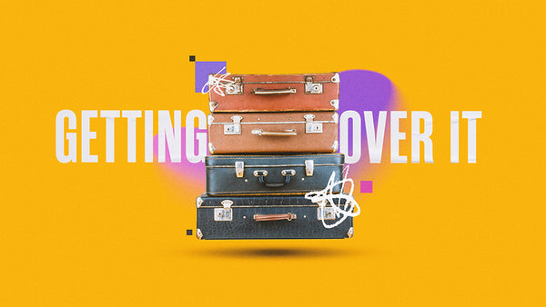 Getting Over It: Letting Go Of The Baggage We Carry