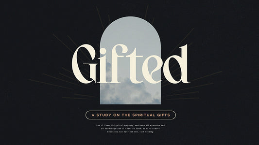 Gifted: A Study On The Spiritual Gifts