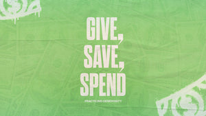 Give, Save, Spend