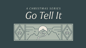 Go Tell It: A Christmas Series