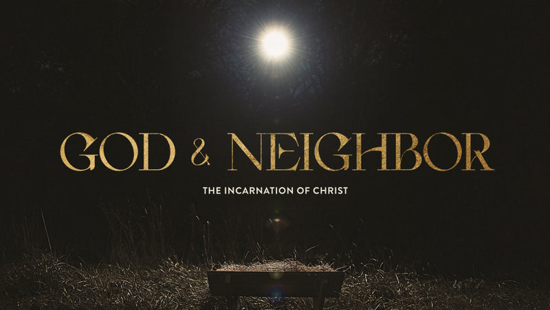 God and Neighbor: The Incarnation of Christ