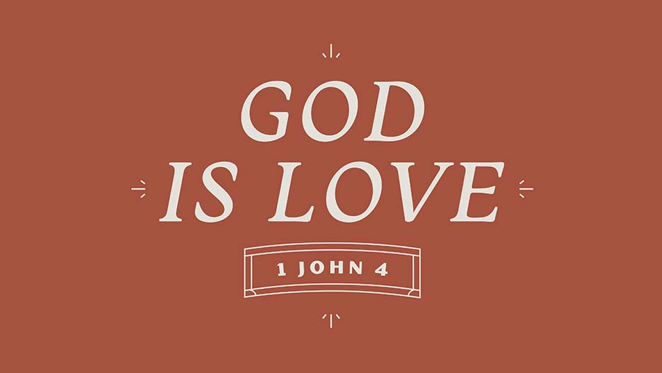 God Is Love: 1 John 4