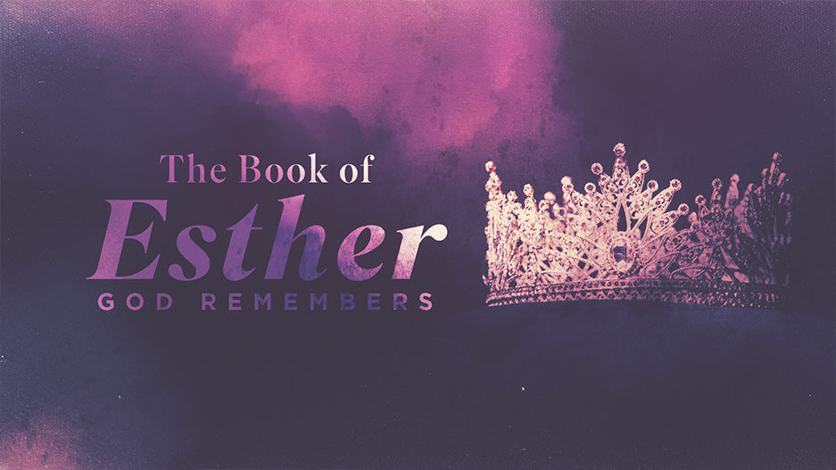 The Book of Esther: God Remembers
