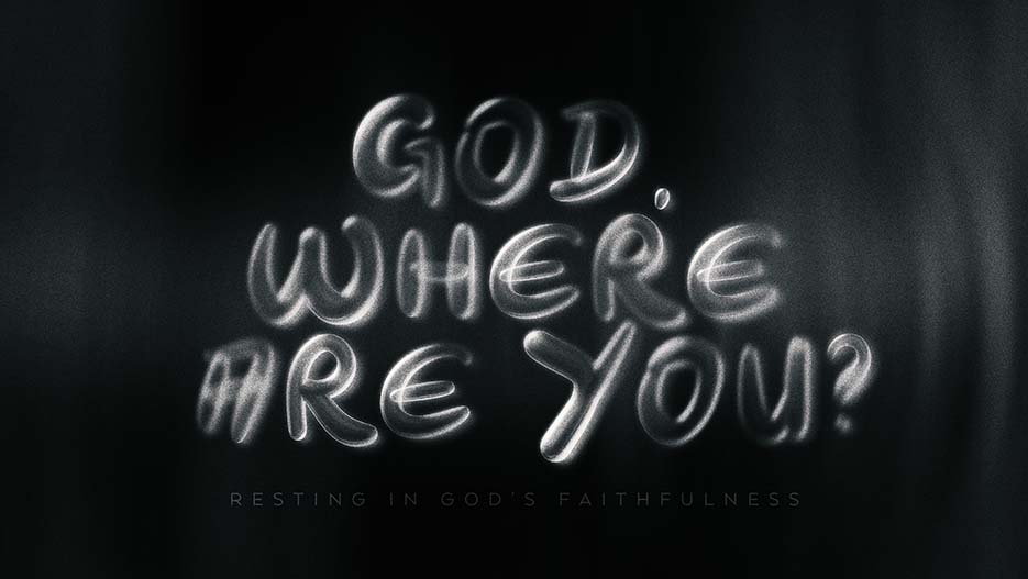 God, Where Are You?