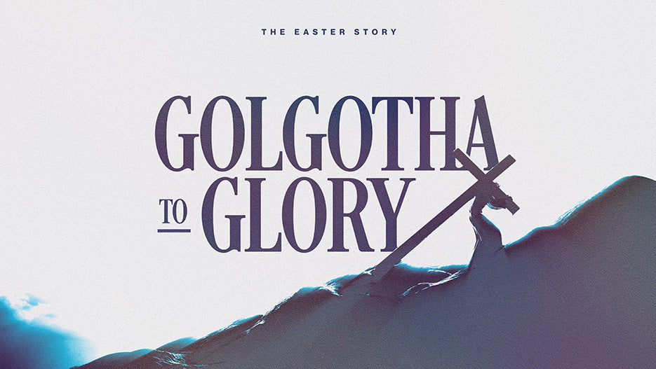 Golgotha to Glory