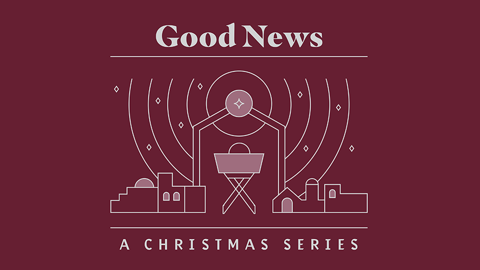 Good News: An Advent & Christmas Series