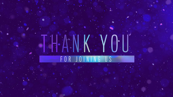 Thank You For Joining Us