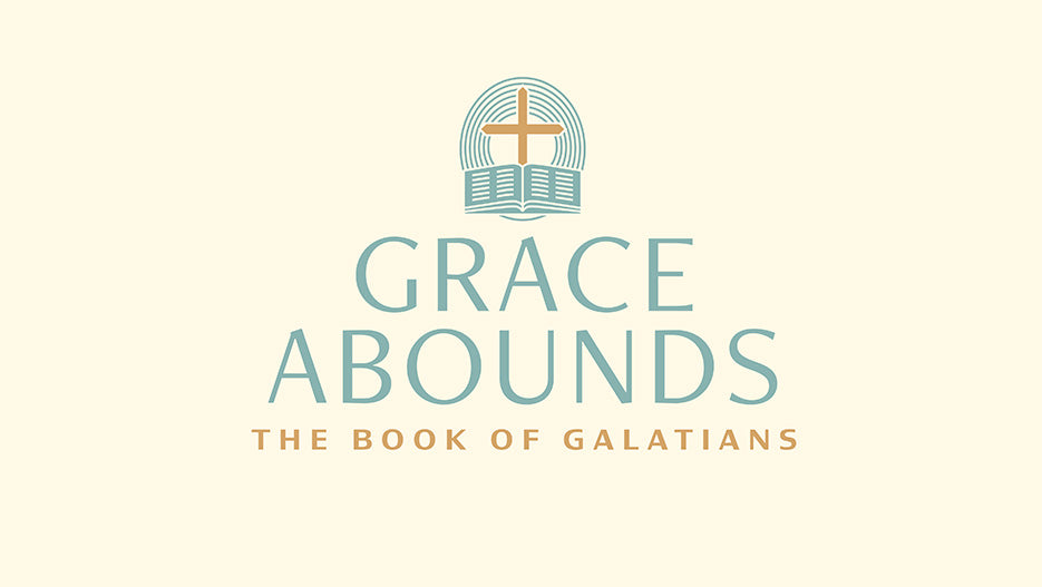 Grace Abounds: The Book of Galatians