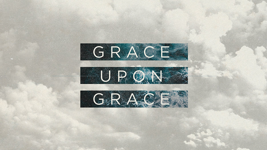 Grace Upon Grace