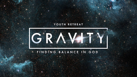 Gravity – Youth Retreat
