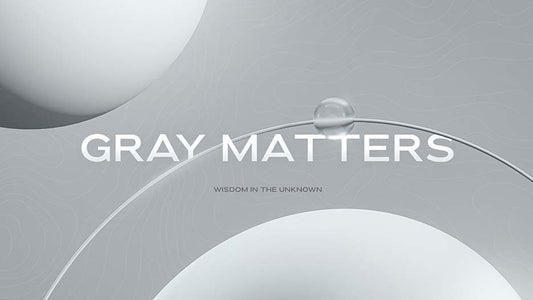 Gray Matters: Wisdom In The Unknown