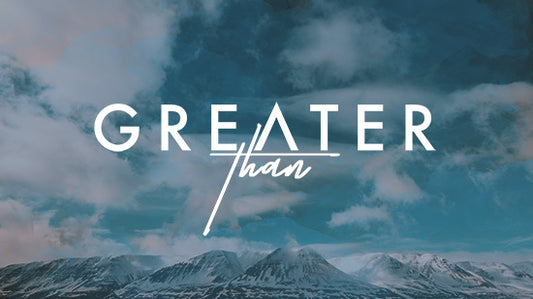 Greater Than