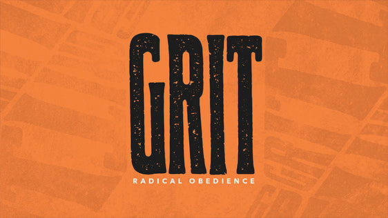 Grit: Radical Obedience