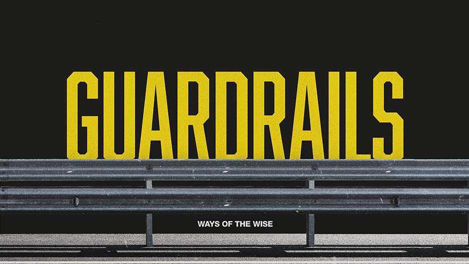 Guardrails: Ways Of The Wise