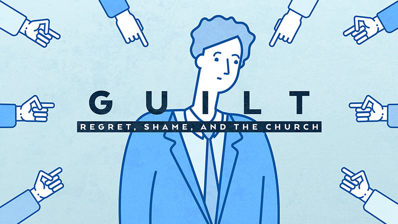 Guilt: Regret, Shame, and The Church