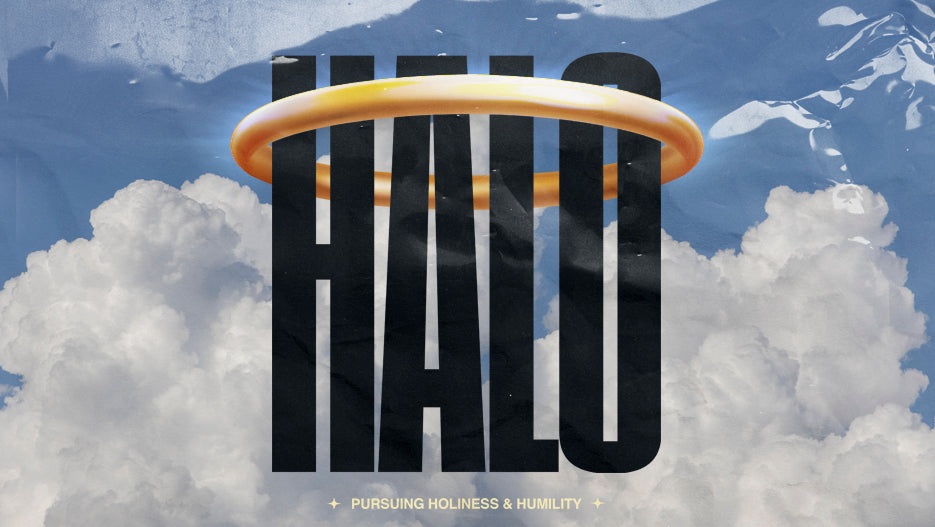 Halo: Pursuing Holiness & Humility