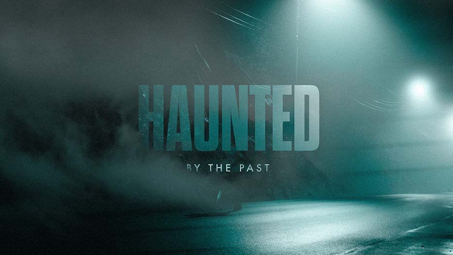 Haunted: Haunted By The Past