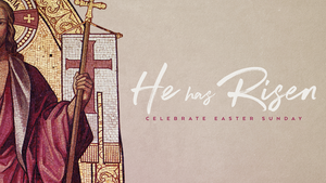 He Has Risen