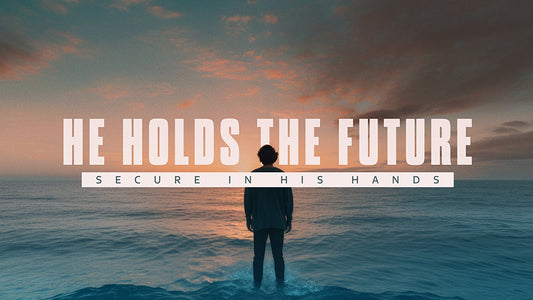 He Holds The Future