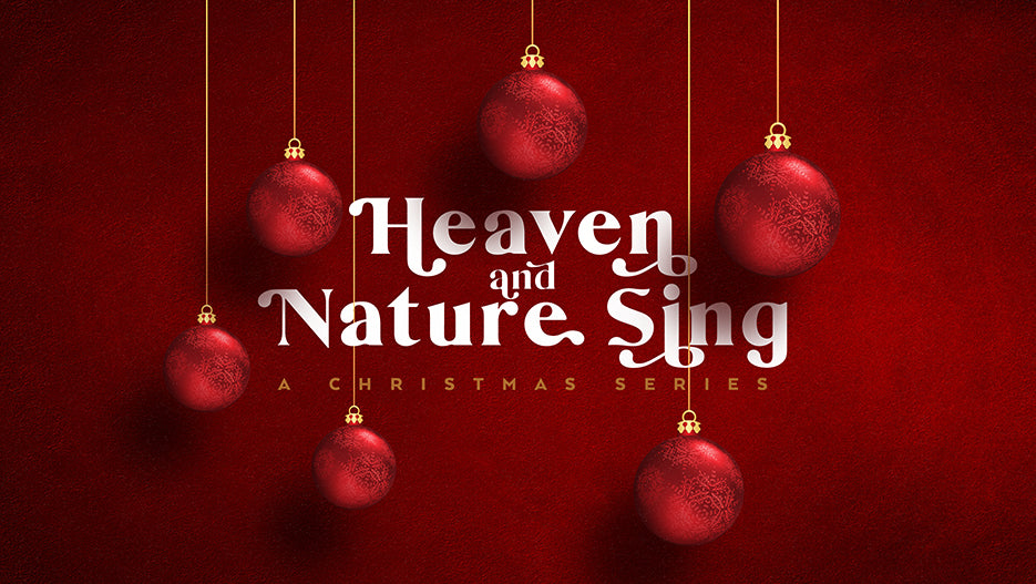 Heaven And Nature Sing: A Christmas Series