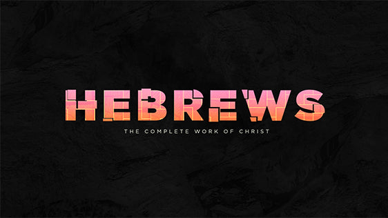 Hebrews: The Complete Work of Christ
