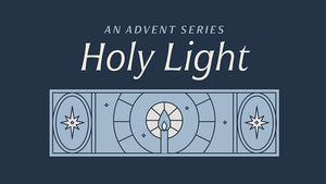 Holy Light: An Advent Series