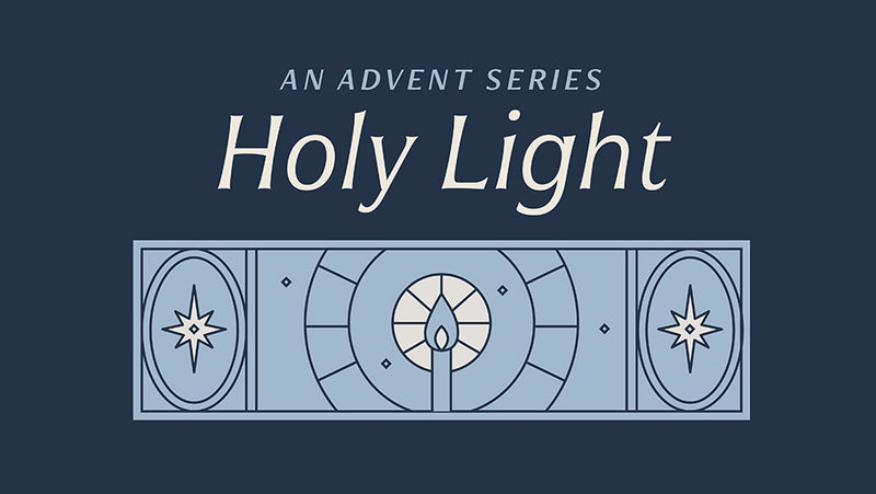 Holy Light: An Advent Series