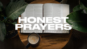 Honest Prayers: Bringing Our Emotions To God