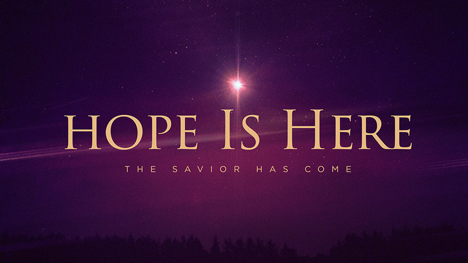 Hope Is Here: The Savior Has Come