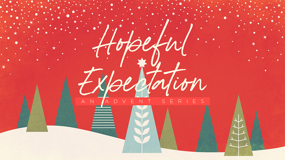 Hopeful Expectation: An Advent Series