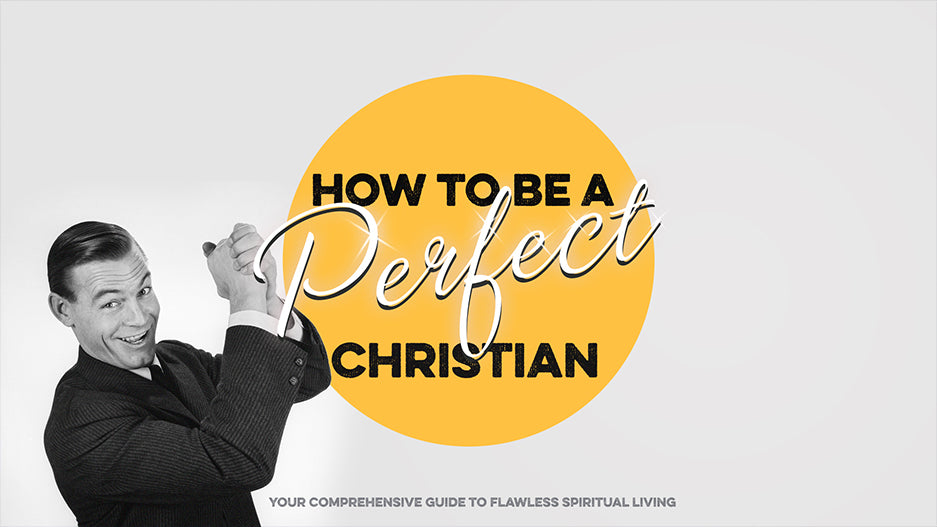 How to Be a Perfect Christian